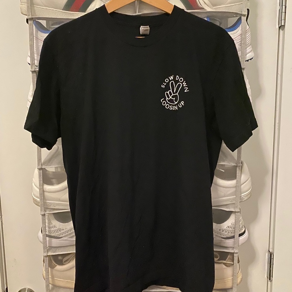“Slow Down, Loosen up” T shirt
